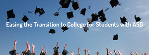 EASING THE TRANSITION TO COLLEGE FOR STUDENTS WITH ASD